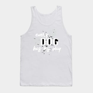 Every Dog Has His Day White And Black Funny Quote Tank Top